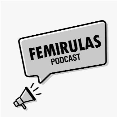 FEMIRULAS PODCAST