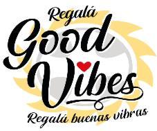 REGALÁ GOOD VIBES REGALÁ BUENAS VIBRAS