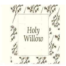 HOLY WILLOW