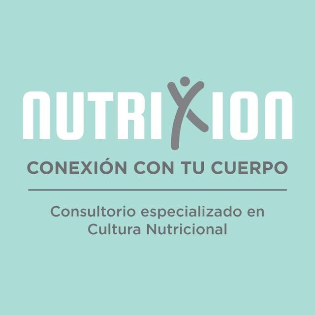NUTRIXION CONEXION CON TU CUERPO CONSULTORIO ESPECILIZADO EN CULTURA NUTRICIONAL