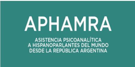 APHAMRA ASISTENCIA PSICOANALITICA A HISPANOPARLANTES DEL MUNDO DESDE LA REPUBLICA ARGENTINA