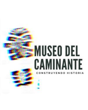 MUSEO DEL CAMINANTE CONSTRUYENDO HISTORIA