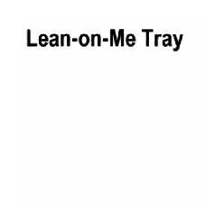 LEAN - ON - ME TRAY