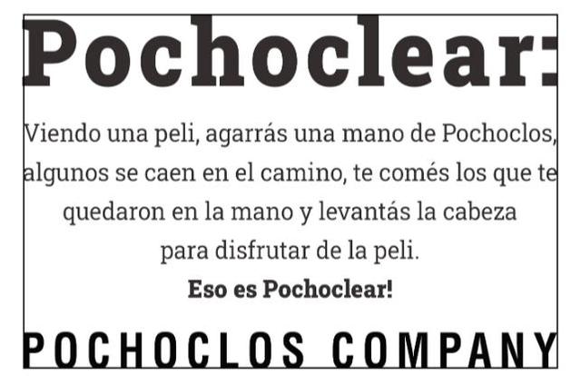 POCHOCLEAR: VIENDO UNA PELI, AGARRÁS UNA MANO DE POCHOCLOS, ALGUNOS SE CAEN EN EL CAMINO, TE COMÉS LOS QUE TE QUEDARON EN LA MANO Y LEVANTÁS LA CABEZA PARA DISFRUTAR DE LA PELI. ESO ES POCHOCLEAR! POC