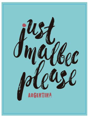 JUST MALBEC PLEASE ARGENTINA