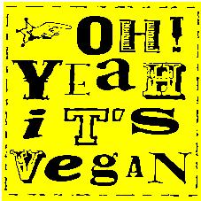 OH! YEAH IT'S VEGAN