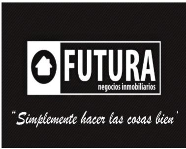 FUTURA NEGOCIOS INMOBILIARIOS, SIMPLEMENTE HACER LAS COSAS BIEN