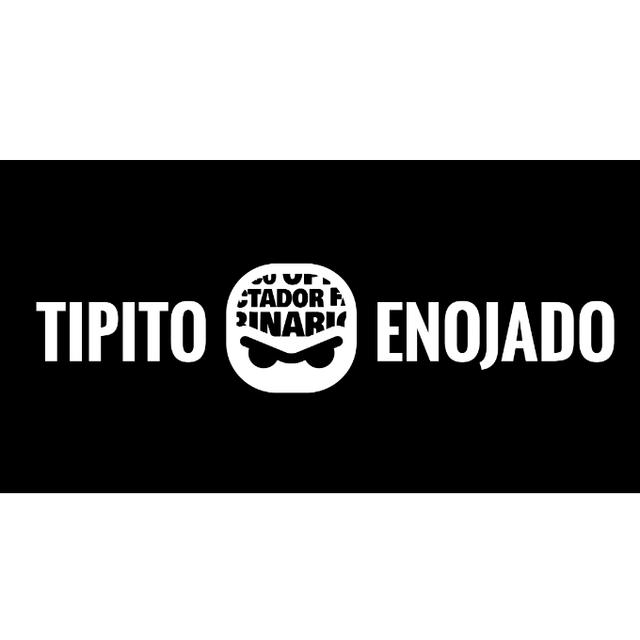 TIPITO ENOJADO