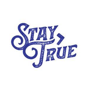 STAY TRUE