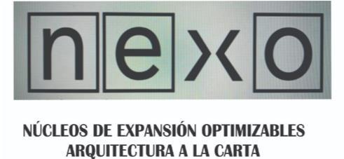 NEXO NUCLEOS DE EXPANSION OPTIMIZABLES ARQUITECTURA A LA CARTA