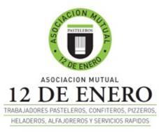 ASOCIACION MUTUAL 12 DE ENERO TRABAJADORES PASTELEROS, CONFITEROS, PIZZEROS, HELADEROS, ALFAJOREROS Y SERVICIOS RAPIDOS