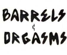 BARRELS & ORGASMS