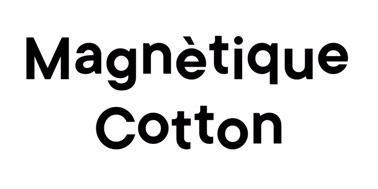 MAGNÈTIQUE COTTON