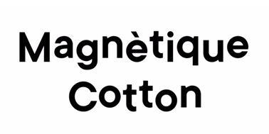 MAGNÈTIQUE COTTON