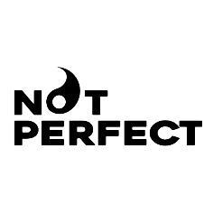 NOT PERFECT