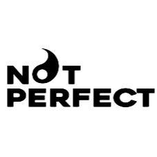 NOT PERFECT