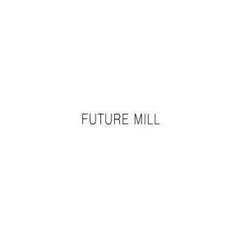 FUTURE MILL