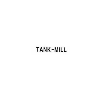 TANK-MILL