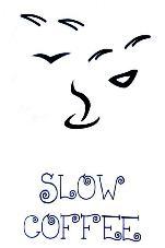 SLOW COFFEE