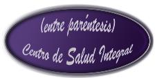 (ENTRE PARÉNTESIS) CENTRO DE SALUD INTEGRAL