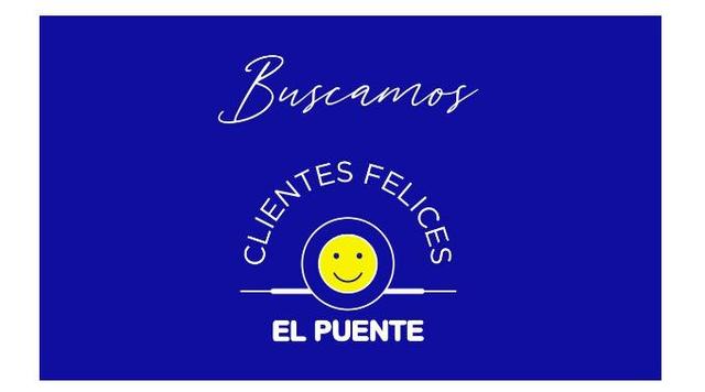 BUSCAMOS CLIENTES FELICES EL PUENTE