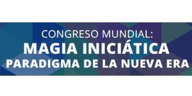 CONGRESO DE MAGIA INICIATICA PARADIGMA DE NUEVA ERA