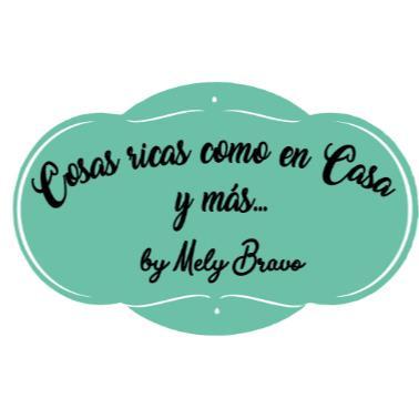 COSAS RICAS COMO EN CASA Y MÁS...BY MELY BRAVO