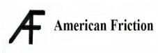 AF AMERICAN FRICTION