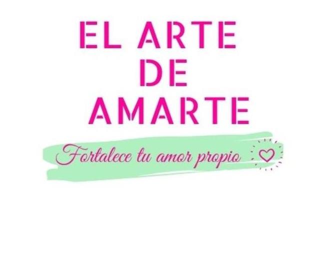 EL ARTE  DE AMARTE - FORTALECE TU AMOR PROPIO