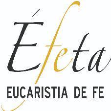 ÉFETA EUCARISTIA DE FE