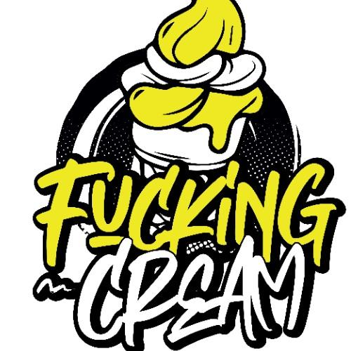 FUCKING CREAM