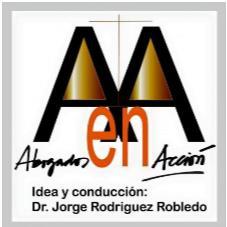 AA ABOGADOS EN ACCIÓN IDEA Y CONDUCCION: DR. JORGE RODRIGUEZ ROBLEDO