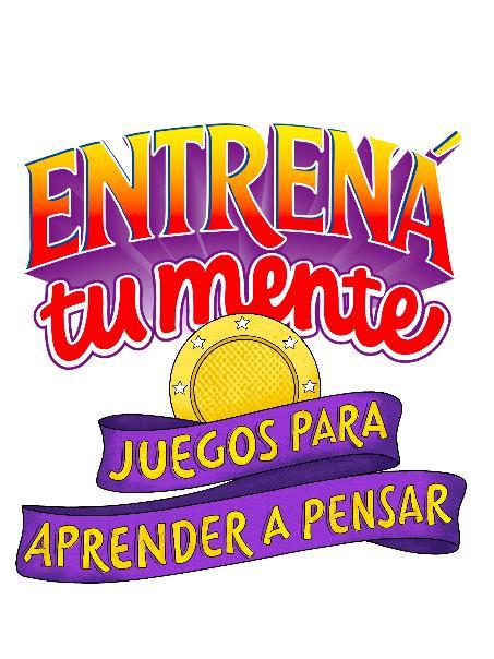 ENTRENÁ TU MENTE JUEGOS PARA APRENDER A PENSAR