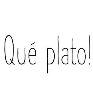 QUÉ PLATO!