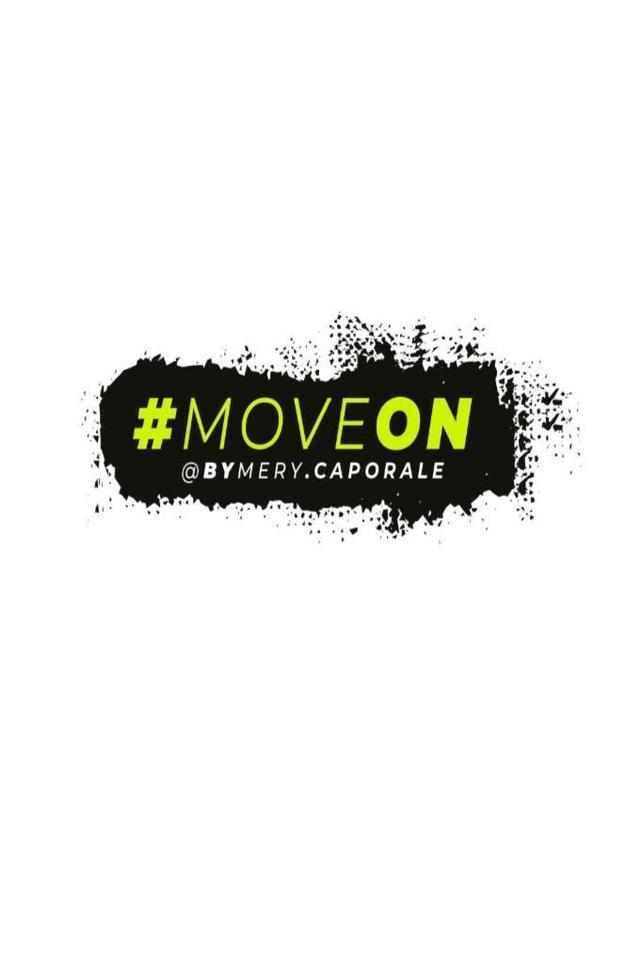 #MOVEON @BYMERY.CAPORALE