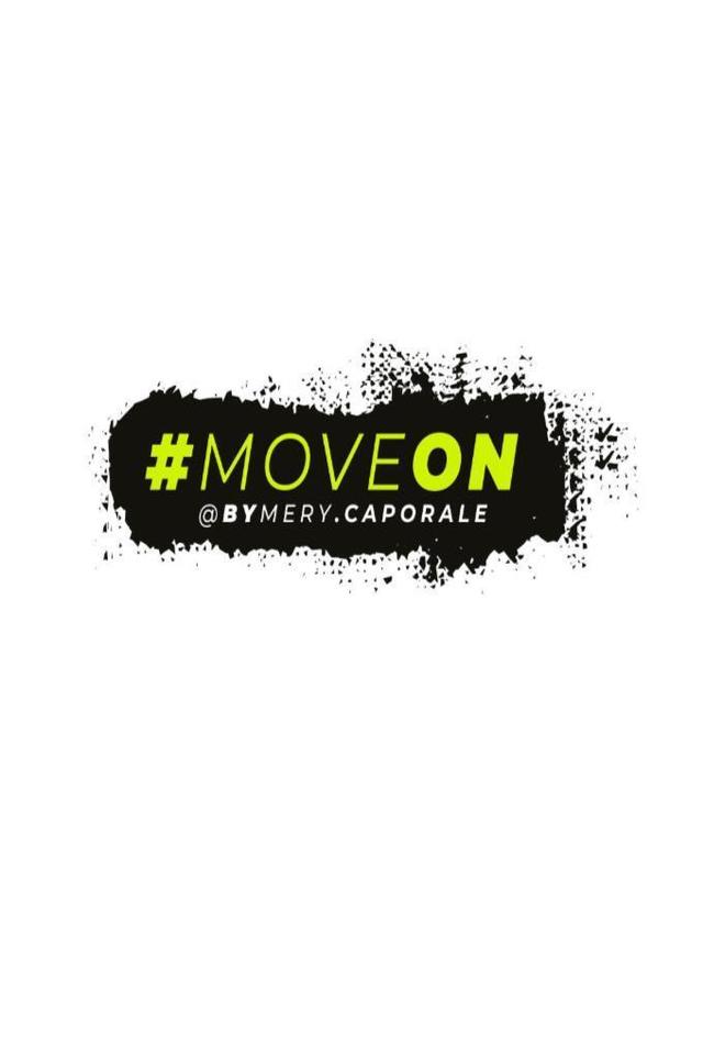 #MOVEON @BYMERY.CAPORALE