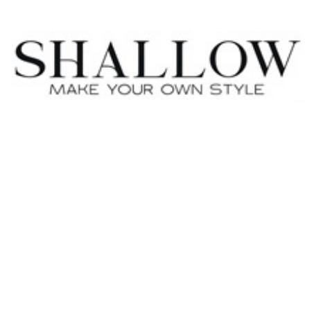 SHALLOW MAKE YOUR OWN STYLE