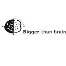 BIGGER THAN BRAIN