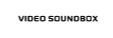 VIDEO SOUNDBOX