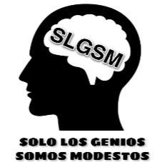 SLGSM SOLO LOS GENIOS SOMOS MODESTOS