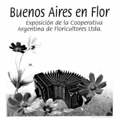 BUENOS AIRES EN FLOR EXPOSICION DE LA COOPERATIVA ARGENTINA DE FLORICULTORES LTDA.