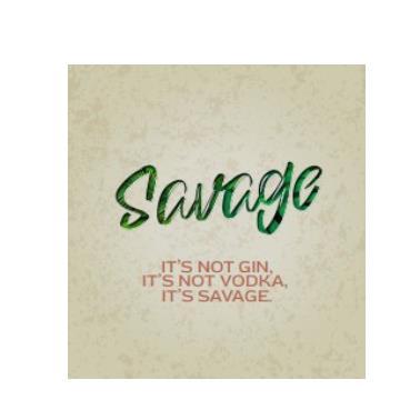 SAVAGE IT'S NOT GIN, IT'S NOT VODKA, IT'S SAVAGE