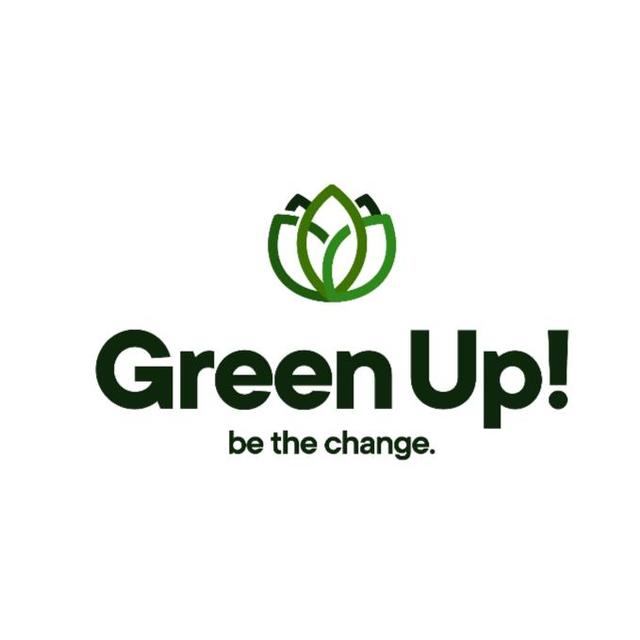 GREEN UP! BE THE CHANGE