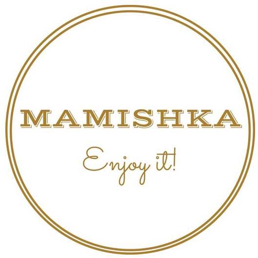 MAMISHKA ENJOY IT!