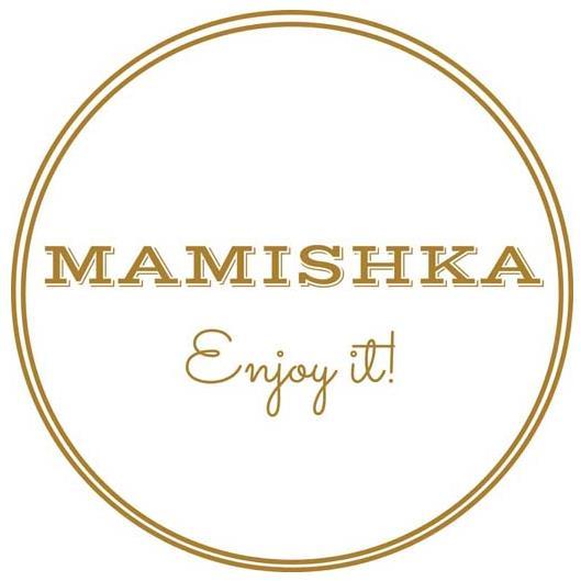 MAMISHKA ENJOY IT!