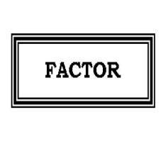 FACTOR