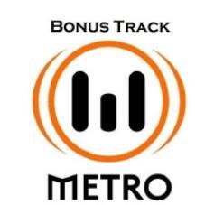 BONUS TRACK METRO