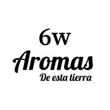 6W AROMAS DE ESTA TIERRA