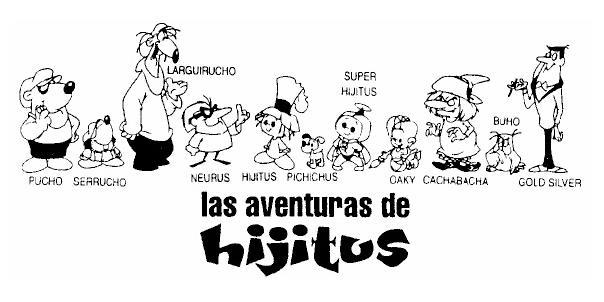LAS AVENTURAS DE HIJITUS PUCHO SERRUCHO LARGUIRUCHO NEURUS HIJITUS PICHICHUS SUPER HIJITUS  OAKY CACHABACHA BUHO GOLD SILVER
