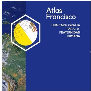 ATLAS FRANCISCO UNA CARTOGRAFIA PARA LA FRATERNIDAD HUMANA